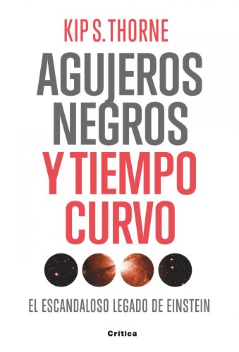 Stock image for Agujeros negros y tiempo curvo: El escandaloso legado de Einstein. Presentaci?n de Stephen Hawking for sale by Front Cover Books