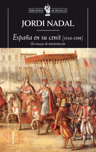 Espa–a En Su Cenit [1516-1598] Un Ensayo De Interpretacion - NADAL JORDI