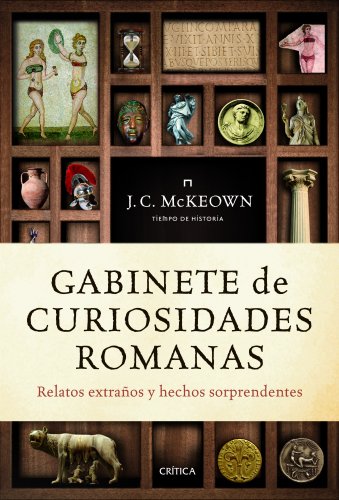 Gabinete de curiosidades romanas Relatos extraños y hechos sorprendentes - James C. McKeown
