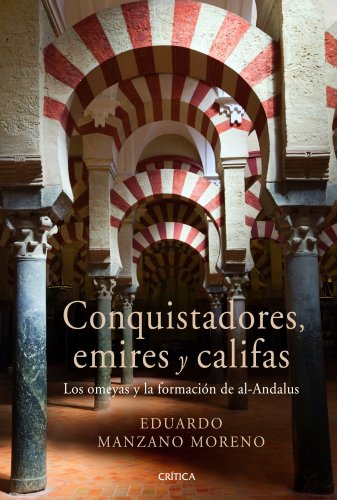 Imagen de archivo de Conquistadores, emires y califas los omeyas y la formacin del al-Andalus a la venta por MARCIAL PONS LIBRERO