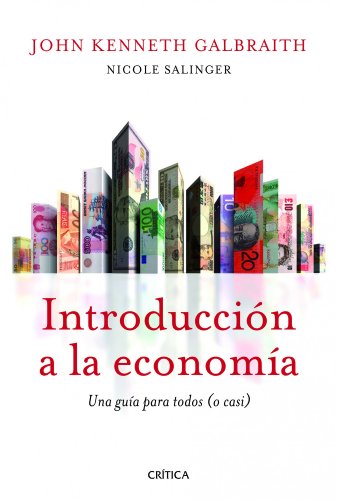 Introducción a la economía: Una guía para todos (o casi) (Letras de Crítica) - Galbraith, John Kenneth; Salinger, Nicole