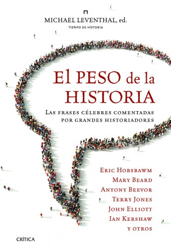 El peso de la historia: Las frases cÃ©lebres comentadas por grandes historiadores (9788498923575) by Leventhal, Michael
