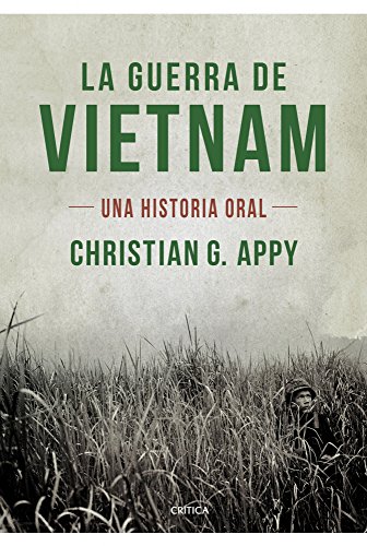 LA GUERRA DEL VIETNAM - Una Historia Oral - APPY, Christian G.