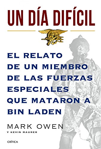 Imagen de archivo de Un dÃa difÃcil: El relato de un miembro de las fuerzas especiales que mataron a Bin Laden (Spanish Edition) a la venta por GoldBooks