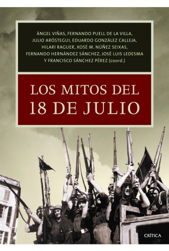 Imagen de archivo de Los mitos del 18 de julio Vias, ngel / Gonzlez Calleja, a la venta por Iridium_Books