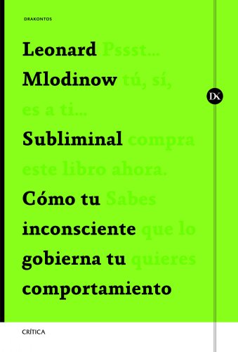 Subliminal: Cómo tu inconsciente gobierna tu comportamiento (Drakontos)