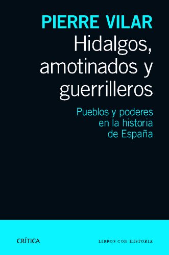 9788498925777: Hidalgos, amotinados y guerrilleros: Pueblos y poderes en la historia de Espaa