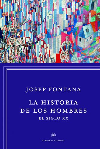 Beispielbild fr LA HISTORIA DE LOS HOMBRES: EL SIGLO XX zum Verkauf von KALAMO LIBROS, S.L.