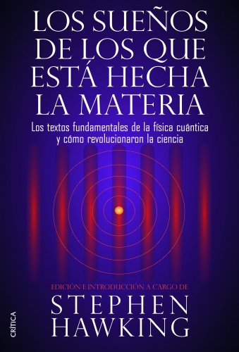 9788498926408: Los sueos de los que est hecha la materia: Los textos fundamentales de la fsica cuntica y cmo revolucionaron la ciencia (Fuera de Coleccin)