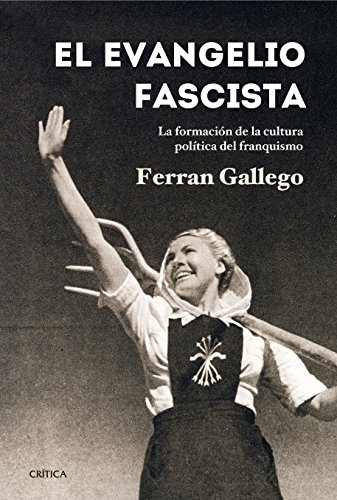 9788498926767: El evangelio fascista : la formacin de la cultura poltica del franquismo, 1930-1950