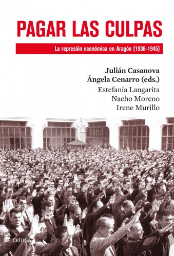 9788498926866: Pagar las culpas: La represin econmica en Aragn (1936-1945) (Contrastes)