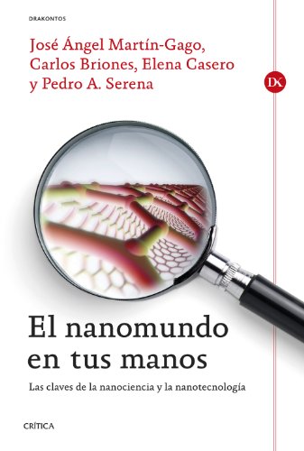 Imagen de archivo de El nanomundo en tus manos: Las claves de la Nanociencia y la Nanotecnologa (Drakontos) a la venta por Pepe Store Books