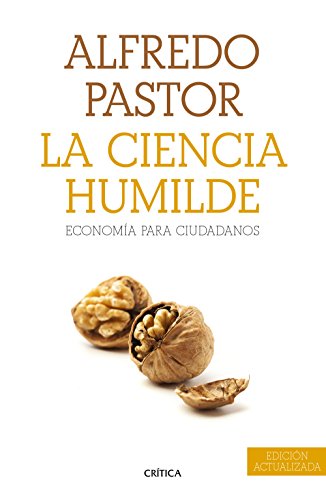 9788498928679: La ciencia humilde: Economa para ciudadanos (Letras de Crtica)