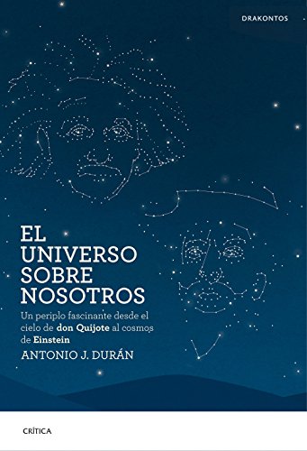 Beispielbild fr El universo sobre nosotros : un periplo fascinante desde el cielo de don Quijote al cosmos de Einstein zum Verkauf von Revaluation Books