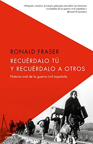 9788498929089: Recurdalo t y recurdalo a otros: Historia oral de la guerra civil espaola