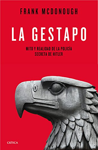 Beispielbild fr LA GESTAPO: MITO Y REALIDAD DE LA POLICA SECRETA DE HITLER zum Verkauf von KALAMO LIBROS, S.L.