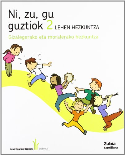 9788498941548: Ni Zu Gu Guztiok 2 Lehen Gizalegerako Eta Moralerako Hezkintza Jakintzaren Bideak Euskera Zubia - 9788498941548 (EDUCACION PRIMARIA)