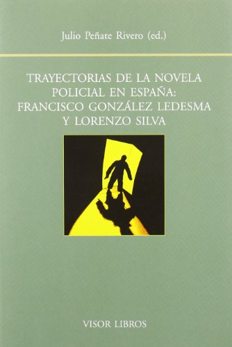 Trayectorias de la novela policial en España : Francisco González Ledesma y Lorenzo Silva (Biblioteca Filologica Hispana) - Peñate Rivero, Julio