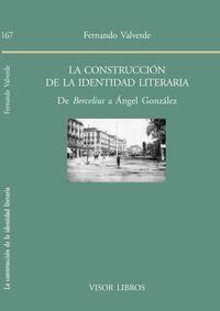 Imagen de archivo de LA CONSTRUCCIN DE LA IDENTIDAD LITERARIA: DE BERCELIUS A NGEL GONZLEZ a la venta por KALAMO LIBROS, S.L.