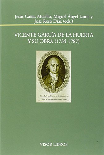 Imagen de archivo de VICENTE GARCA DE LA HUERTA Y SU OBRA (1734-1787) a la venta por KALAMO LIBROS, S.L.