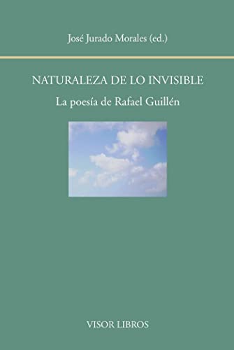 Beispielbild fr NATURALEZA DE LO INVISIBLE: LA POESA DE RAFAEL GUILLN zum Verkauf von KALAMO LIBROS, S.L.