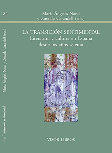 Imagen de archivo de La transición sentimental: Literatura y cultura en España dedes los años setenta a la venta por Decluttr