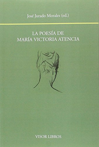 Imagen de archivo de LA POESA DE MARA VICTORIA ATENCIA a la venta por KALAMO LIBROS, S.L.