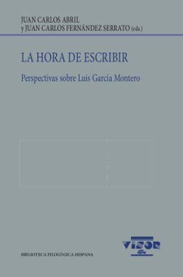 Stock image for LA HORA DE ESCRIBIR. PERSPECTIVAS SOBRE LUIS GARCA MONTERO for sale by KALAMO LIBROS, S.L.