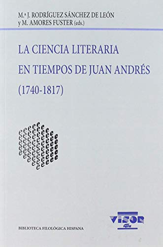 Imagen de archivo de LA CIENCIA LITERARIA EN TIEMPOS DE JUAN ANDRES (1740-1817) a la venta por Prtico [Portico]