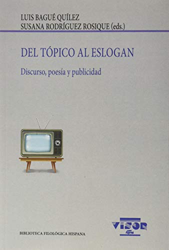 Imagen de archivo de DEL TPICO AL ESLOGAN. DISCURSO, POESA Y PUBLICIDAD a la venta por KALAMO LIBROS, S.L.