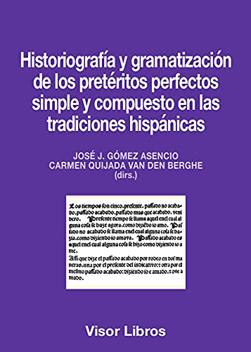 Imagen de archivo de HISTORIOGRAFA Y GRAMATIZACIN DE LOS PRETRITOS PERFECTOS SIMPLE Y COMPUESTO EN LAS TRADICIONES HISPNICAS a la venta por KALAMO LIBROS, S.L.