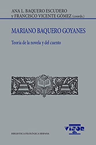 Imagen de archivo de MARIANO BAQUERO GOYANES: TEORA DE LA NOVELA Y DEL CUENTO a la venta por KALAMO LIBROS, S.L.