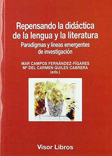 Imagen de archivo de REPENSANDO LA DIDCTICA DE LA LENGUA Y LA LITERATURA. PARADIGMAS Y LNEAS EMERGENTES DE INVESTIGACIN a la venta por KALAMO LIBROS, S.L.