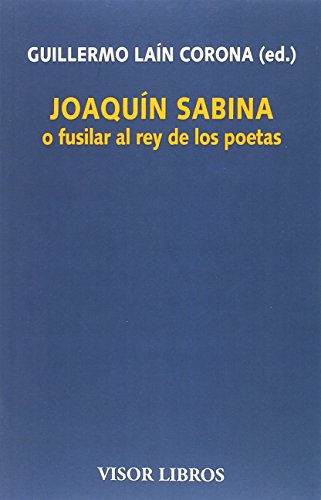 Beispielbild fr Joaqun Sabina o fusilar al rey de los poetas zum Verkauf von medimops
