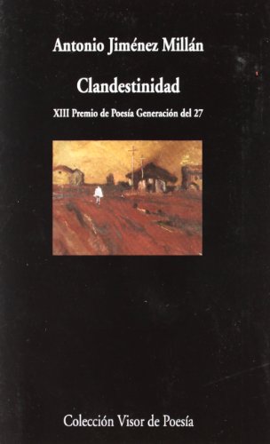 Beispielbild fr Clandestinidad (2004-2010) (XIII Premio de Poseia Generacion del 27) zum Verkauf von Raritan River Books