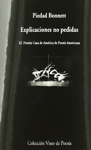 Imagen de archivo de EXPLICACIONES NO PEDIDAS (XI PREMIO CASA DE AMERICA DE POESIA AMERICANA) a la venta por KALAMO LIBROS, S.L.