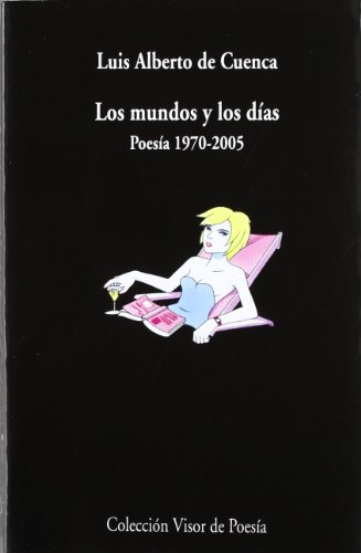 LOS MUNDOS Y LOS DIAS. Poesía 1970-2005