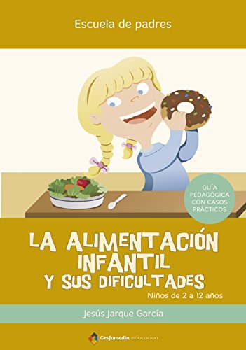 La alimentación infantil y sus dificultades - Jesús Jarque García