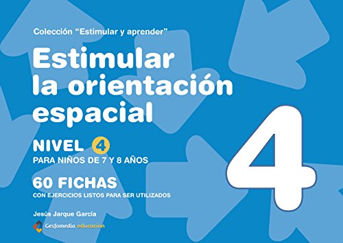 9788498963663: ESTIMULAR LA ORIENTACION ESPACIAL NIVEL 4 NI?OS DE 7 Y 8 A?O (SIN COLECCION)