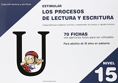 Imagen de archivo de ESTIMULAR LOS PROCESOS DE LECTURA Y ESCRITURA. NIVEL 15: 70 FICHAS CON EJERCICIOS LISTOS PARA SER UTILIZADOS. PARA ADULTOS DE 18 AOS EN ADELANTE a la venta por KALAMO LIBROS, S.L.