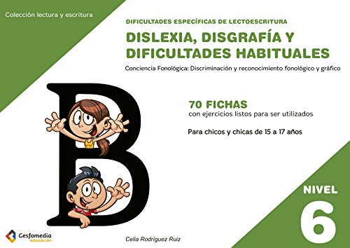 Stock image for DISLEXIA, DISGRAFIA Y DIFICULTADES HABITUALES (NIVEL 6): PARA NIOS DE 15 A 17 AOS for sale by KALAMO LIBROS, S.L.