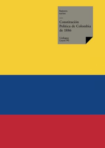 9788498974539: Constitucin Poltica de Colombia de 1886: 90 (Leyes)