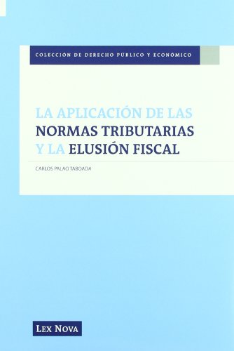 Imagen de archivo de LA APLICACIN DE LAS NORMAS TRIBUTARIAS Y LA ELUSIN FISCAL a la venta por Zilis Select Books