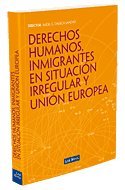 Imagen de archivo de Derechos humanos, inmigrantes en situación irregular y Unión Europea (Monografía) (Spanish Edition) a la venta por Blue Rock Books