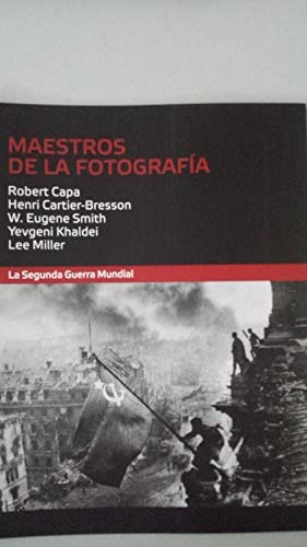 9788498991079: MAESTROS DE LA FOTOGRAFA. La Segunda Guerra Mundial.