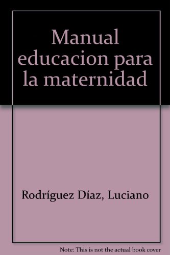 Beispielbild fr Manual Educacin para la Maternidad. Luciano Rodrguez Daz / Juana M zum Verkauf von Iridium_Books