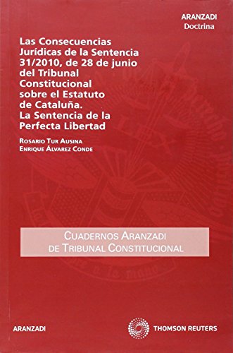 Imagen de archivo de Las consecuencias jurdicas de la sentencia 31/2010, de 28 de junio del Tribunal Constitucional sobre el Estatuto de Catalua la sentencia de la perfecta libertad a la venta por MARCIAL PONS LIBRERO