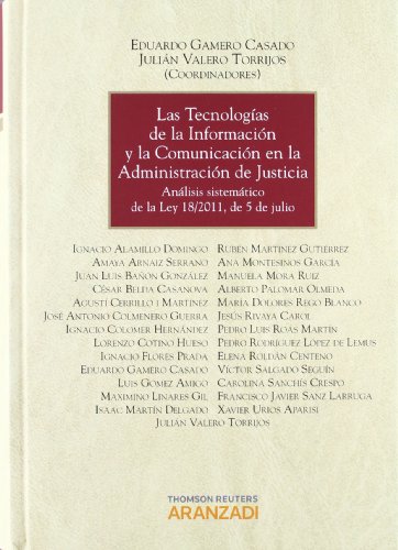 Imagen de archivo de LAS TECNOLOGAS DE LA INFORMACIN Y LA COMUNICACIN EN LA ADMINISTRACIN DE JUST ANLISIS SISTEMTICO DE LA LEY 18/2011, DE 5 DE JULIO a la venta por Zilis Select Books