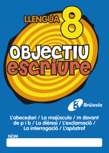 9788499060293: Objectiu escriure 8 L'abecedari / La majscula / m davant de p i b / La diresi / L'exclamaci / La interrogaci / L'apstrof (Catal - Material Complementari - Objectiu Ortografia) - 9788499060293