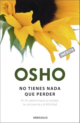 9788499080550: No tienes nada que perder: En el camino hacia la verdad, la conciencia y la felicidad (AUTOAYUDA)